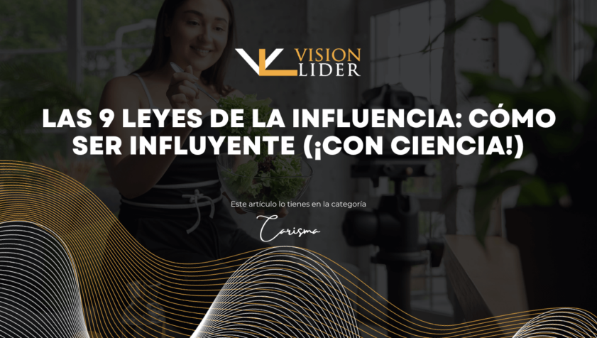 Las 9 leyes de la influencia: Cómo ser influyente (¡con ciencia!)