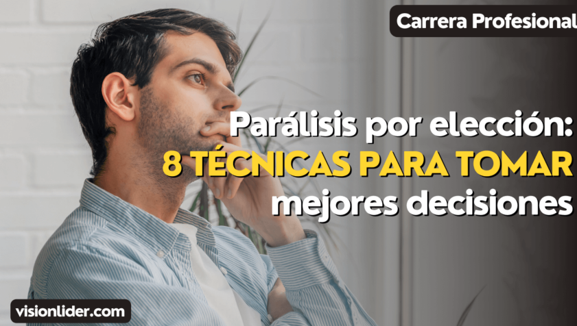 Parálisis por elección 8 técnicas para tomar mejores decisiones