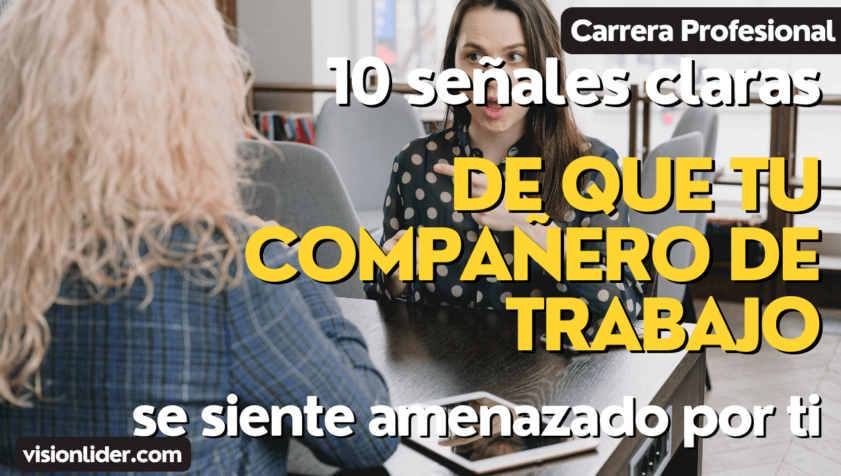 10 señales claras de que tu compañero de trabajo se siente amenazado por ti