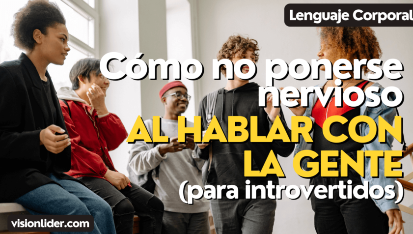 Cómo no ponerse nervioso al hablar con la gente (para introvertidos)