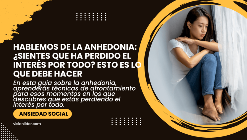 Hablemos de la Anhedonia: ¿Sientes que ha perdido el interés por todo? Esto es lo que debe hacer