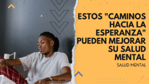 Estos "caminos hacia la esperanza" pueden mejorar su salud mental