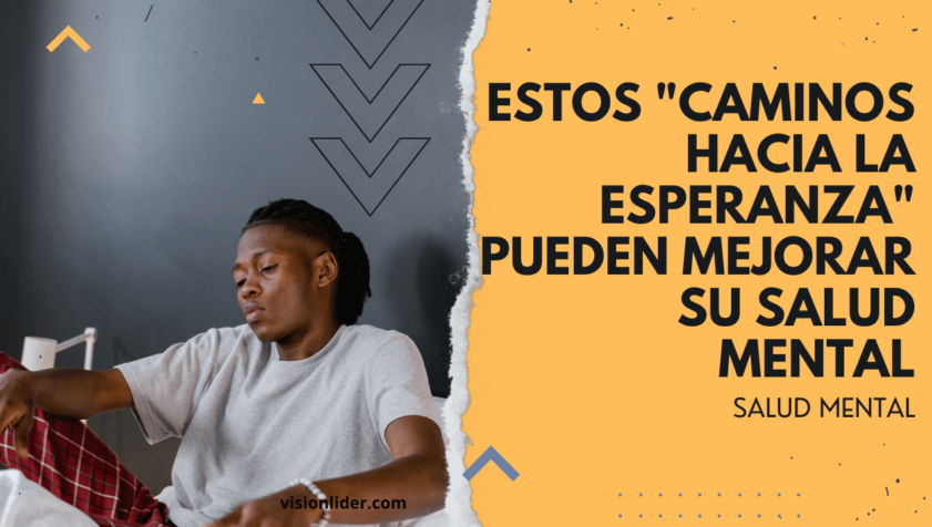 Estos "caminos hacia la esperanza" pueden mejorar su salud mental