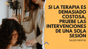 Si la terapia es demasiado costosa, pruebe las intervenciones de una sola sesión