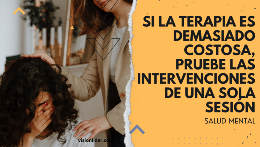 Si la terapia es demasiado costosa, pruebe las intervenciones de una sola sesión